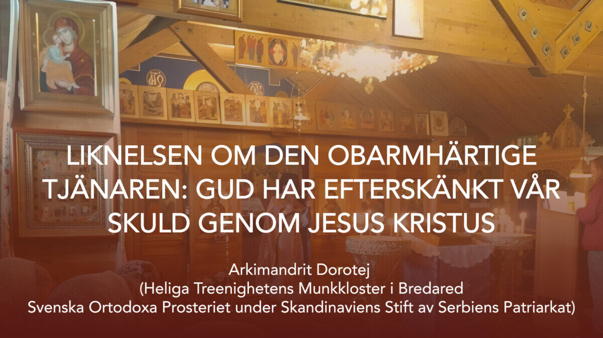 Liknelsen om den obarmhärtige tjänaren:  Gud har efterskänkt vår skuld genom Jesus Kristus