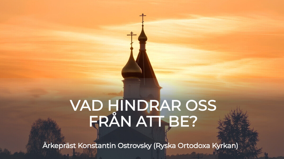 Vad hindrar oss från att be?